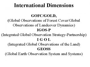 International Dimensions GOFCGOLD Global Observations of Forest CoverGlobal