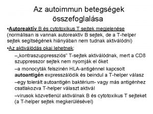 Az autoimmun betegsgek sszefoglalsa Autoreaktv B s cytotoxikus