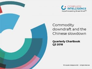 Superforecasting Streamlined TM Commodity downdraft and the Chinese