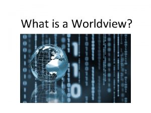 What is a Worldview Worldview Defined A worldview