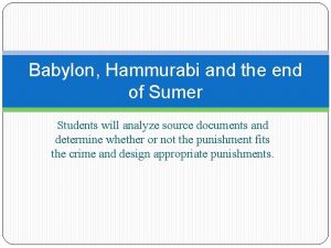 Babylon Hammurabi and the end of Sumer Students