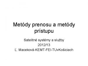 Metdy prenosu a metdy prstupu Satelitn systmy a