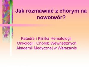 Jak rozmawia z chorym na nowotwr Katedra i