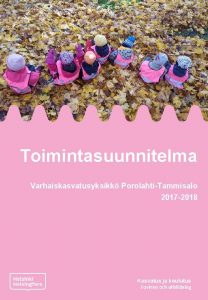 Toimintasuunnitelma Varhaiskasvatusyksikk PorolahtiTammisalo 2017 2018 Kasvatus ja koulutus