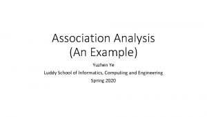 Association Analysis An Example Yuzhen Ye Luddy School