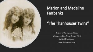 Marion and Madeline Fairbanks The Thanhouser Twins Sisters