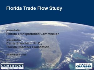 Florida Trade Flow Study presented to Florida Transportation