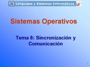 Sistemas Operativos Tema 8 Sincronizacin y Comunicacin 1