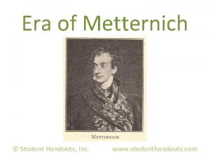 Era of Metternich Student Handouts Inc www studenthandouts
