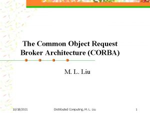 The Common Object Request Broker Architecture CORBA M