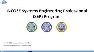 INCOSE Systems Engineering Professional SEP Program TM The