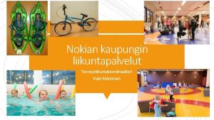 Nokian kaupungin liikuntapalvelut Terveysliikuntakoordinaattori Katri Manninen Lasten liikunnallista