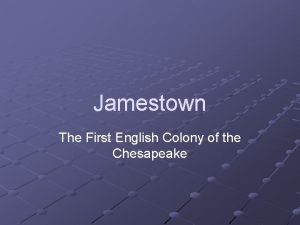 Jamestown The First English Colony of the Chesapeake