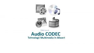 TMA Curs 8 Audio CODEC Tehnologii Multimedia n