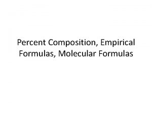 Percent Composition Empirical Formulas Molecular Formulas Percent Composition