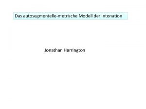 Das autosegmentellemetrische Modell der Intonation Jonathan Harrington ltere