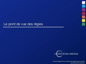 Le point de vue des rgies Horyzon Media