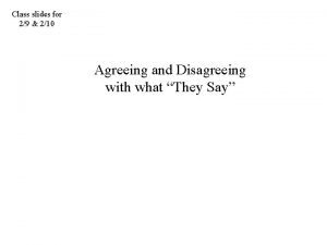 Class slides for 29 210 Agreeing and Disagreeing