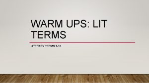 WARM UPS LIT TERMS LITERARY TERMS 1 10