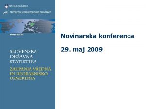 Novinarska konferenca 29 maj 2009 Vsebina Inflacija maj
