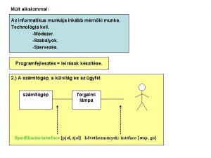 Mlt alkalommal Az informatikus munkja inkbb mrnki munka