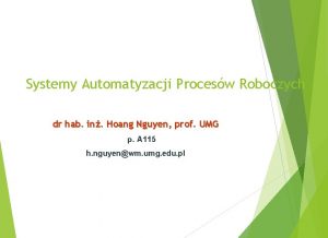 Systemy Automatyzacji Procesw Roboczych dr hab in Hoang