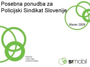 Posebna ponudba za Policijski Sindikat Slovenije Marec 2009
