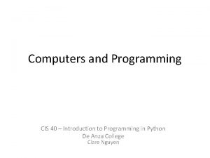 Computers and Programming CIS 40 Introduction to Programming