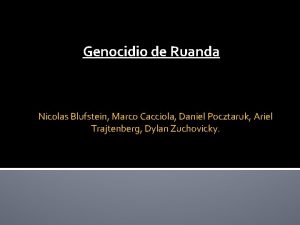 Genocidio de Ruanda Nicolas Blufstein Marco Cacciola Daniel