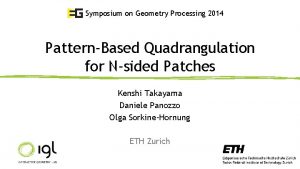 Symposium on Geometry Processing 2014 PatternBased Quadrangulation for