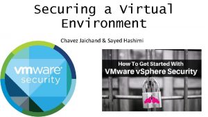 Securing a Virtual Environment Chavez Jaichand Sayed Hashimi