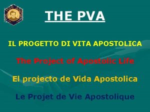 THE PVA IL PROGETTO DI VITA APOSTOLICA The