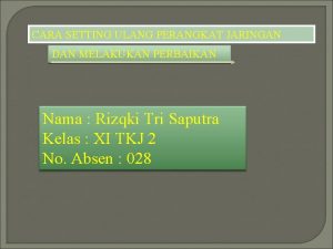 CARA SETTING ULANG PERANGKAT JARINGAN DAN MELAKUKAN PERBAIKAN