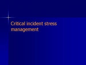 Critical incident stress management Stress vs Critical Incident