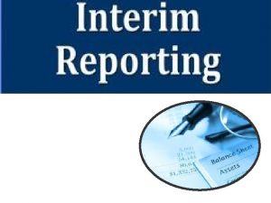 Meaning of Interim Reporting Interim reporting is the