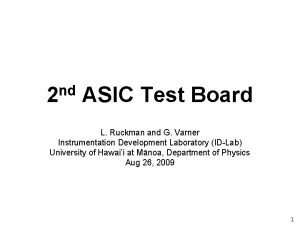 nd 2 ASIC Test Board L Ruckman and