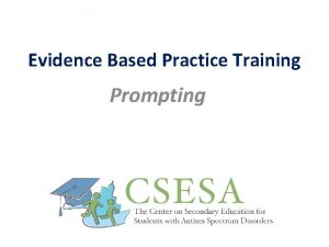 Evidence Based Practice Training Prompting Objectives Become aware