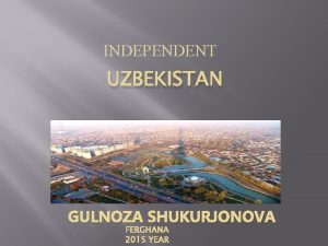 INDEPENDENT UZBEKISTAN GULNOZA SHUKURJONOVA FERGHANA 2015 YEAR The
