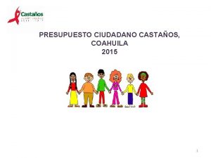 PRESUPUESTO CIUDADANO CASTAOS COAHUILA 2015 1 Qu es