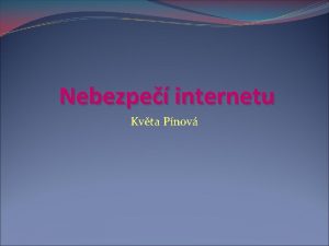 Nebezpe internetu Kvta Pnov Co je to internet