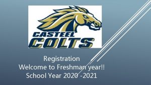 Registration Welcome to Freshman year School Year 2020