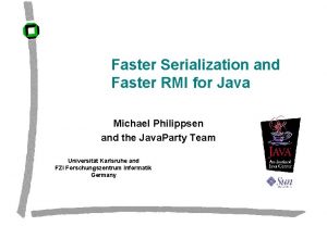 Faster Serialization and Faster RMI for Java Michael