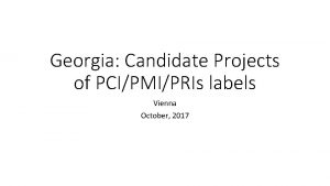 Georgia Candidate Projects of PCIPMIPRIs labels Vienna October