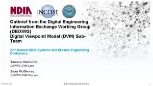 Outbrief from the Digital Engineering Information Exchange Working