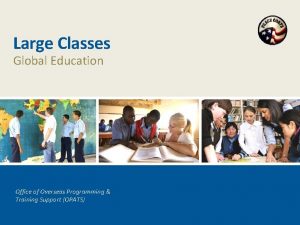 Large Classes Global Education Office of Overseas Programming