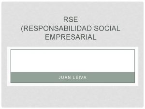 RSE RESPONSABILIDAD SOCIAL EMPRESARIAL JUAN LEIVA QU ES