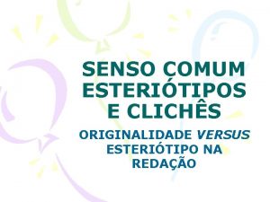 SENSO COMUM ESTERITIPOS E CLICHS ORIGINALIDADE VERSUS ESTERITIPO