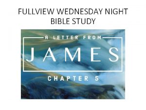 FULLVIEW WEDNESDAY NIGHT BIBLE STUDY In chapter five