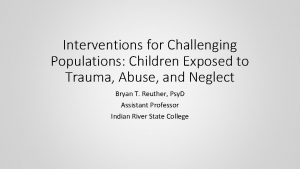 Interventions for Challenging Populations Children Exposed to Trauma