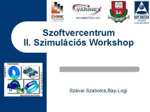 Szoftvercentrum II Szimulcis Workshop Szvai Szabolcs BayLogi BAYZOLTN